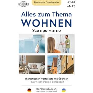 Rostek, Ewa Maria Alles zum Thema WOHNEN Thematischer Wortschatz mit Übungen Усе про житло Тематичний словник з вправами Deutsch-ukrainisch НІМЕЦЬКО-УКРАЇНСЬКИЙ: Deutsch als Fremdsprache НІМЕЦЬКО-УКРАЇНСЬКИЙ Rostek, Ewa Maria Alles zum Thema WOHNEN Thematischer Wortschatz mit Übungen Усе про житло Тематичний словник з вправами Deutsch-ukrainisch НІМЕЦЬКО-УКРАЇНСЬКИЙ: Deutsch als Fremdsprache НІМЕЦЬКО-УКРАЇНСЬКИЙ