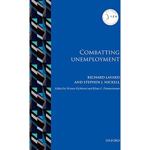 Layard, Richard Combatting Unemployment (IZA Prize in Labor Economics) Layard, Richard Combatting Unemployment (IZA Prize in Labor Economics)