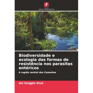 Atud, Asi Quiggle Biodiversidade e ecologia das formas de resistência nos parasitas entéricos: A região central dos Camarões Atud, Asi Quiggle Biodiversidade e ecologia das formas de resistência nos parasitas entéricos: A região central dos Camarões