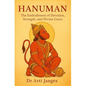 Jangra, Dr Arti Hanuman: The Embodiment of Devotion, Strength, and Divine Grace Jangra, Dr Arti Hanuman: The Embodiment of Devotion, Strength, and Divine Grace