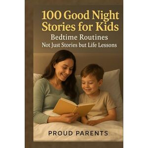 Mudugaawi, Ina 100 Good Night Stories For Kids: Sweet Bedtime Stories That Teach Life Lessons with Love and Imagination Mudugaawi, Ina 100 Good Night Stories For Kids: Sweet Bedtime Stories That Teach Life Lessons with Love and Imagination