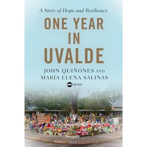 John Quinones One Year in Uvalde: A Story of Hope and Resilience John Quinones One Year in Uvalde: A Story of Hope and Resilience
