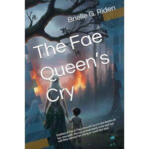 Riden, Brielle G. The Fae Queen’s Cry: Entities of Fire & Fog consume Lyra in the depths of her new path. She has primal needs to be met but will they unravel her being or sooth her soul: 2 (The Queens Chronicles) Riden, Brielle G. The Fae Queen’s Cry: Entities of Fire & Fog consume Lyra in the depths of her new path. She has primal needs to be met but will they unravel her being or sooth her soul: 2 (The Queens Chronicles)