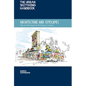 Campanario, Gabriel The Urban Sketching Handbook Architecture and Cityscapes: Tips and Techniques for Drawing on Location (1) (Urban Sketching Handbooks) Campanario, Gabriel The Urban Sketching Handbook Architecture and Cityscapes: Tips and Techniques for Drawing on Location (1) (Urban Sketching Handbooks)