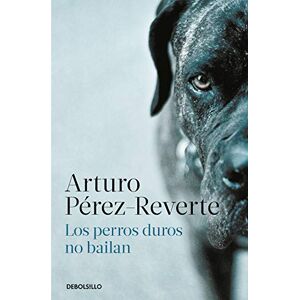 Perez-Reverte, Arturo Los perros duros no bailan (Best Seller) Perez-Reverte, Arturo Los perros duros no bailan (Best Seller)