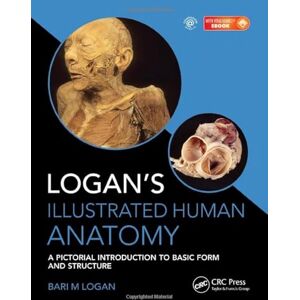 Logan, Bari M. Logan's Illustrated Human Anatomy: A Pictorial Introduction to Basic form and Structure Logan, Bari M. Logan's Illustrated Human Anatomy: A Pictorial Introduction to Basic form and Structure