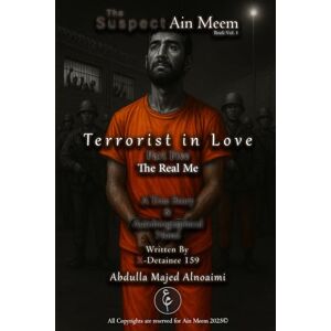 Alnoaimi, Abdulla Majed Terrorist in Love Part 5: The Real Me: The Suspect Ain Meem Book Vol.1 Alnoaimi, Abdulla Majed Terrorist in Love Part 5: The Real Me: The Suspect Ain Meem Book Vol.1