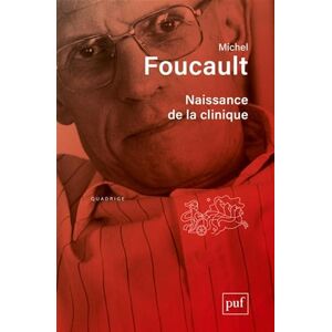 Foucault, Michel Naissance de la clinique Foucault, Michel Naissance de la clinique