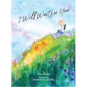 Burke, Alicia I Will Wait for You Burke, Alicia I Will Wait for You