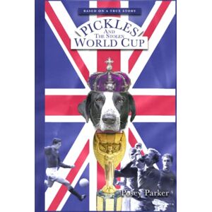 Parker, Posey Pickles and the Stolen World Cup: Based on a True Story Parker, Posey Pickles and the Stolen World Cup: Based on a True Story