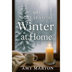maryon, amy jo The Cozy Seasons: Winter at Home maryon, amy jo The Cozy Seasons: Winter at Home