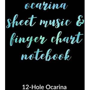 Journals and Notebooks, Layla Aalia Ocarina Sheet Music and Finger Chart Notebook: 12 Hole Ocarina. Blank 6 Staves, 6 Lines of Finger Charts Per Page, 120 Pages Music Manuscript for Ocarina Musicians Journals and Notebooks, Layla Aalia Ocarina Sheet Music and Finger Chart Notebook: 12 Hole Ocarina. Blank 6 Staves, 6 Lines of Finger Charts Per Page, 120 Pages Music Manuscript for Ocarina Musicians