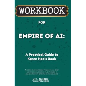 Publishing, ReadMore Workbook for Empire of AI: A Practical Guide to Karen Hao’s Book Publishing, ReadMore Workbook for Empire of AI: A Practical Guide to Karen Hao’s Book