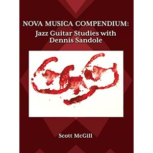 Scott Nova Musica Compendium: Jazz Guitar Studies with Dennis Sandole Scott Nova Musica Compendium: Jazz Guitar Studies with Dennis Sandole