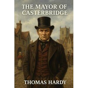 THOMAS HARDY The Mayor of Casterbridge THOMAS HARDY The Mayor of Casterbridge