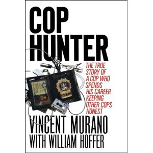 Vincent Cop Hunter: The True Story of a Cop Who Spends his Carrer Keeping Other Cops Honest Vincent Cop Hunter: The True Story of a Cop Who Spends his Carrer Keeping Other Cops Honest