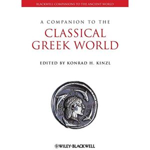 A Companion to the Classical Greek World: 73 (Blackwell Companions to the Ancient World) A Companion to the Classical Greek World: 73 (Blackwell Companions to the Ancient World)