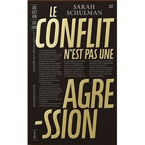 Schulman, Sarah Le Conflit n'est pas une agression: Rhétorique de la souffrance, responsabilité collective et devoir de réparation: 7 Schulman, Sarah Le Conflit n'est pas une agression: Rhétorique de la souffrance, responsabilité collective et devoir de réparation: 7