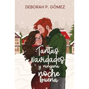 Gómez, Deborah P. Tantas navidades y ninguna noche buena: — Edición extendida 2025 Comedia romántica navideña Enemies to lovers Hermanastros Gómez, Deborah P. Tantas navidades y ninguna noche buena: — Edición extendida 2025 Comedia romántica navideña Enemies to lovers Hermanastros