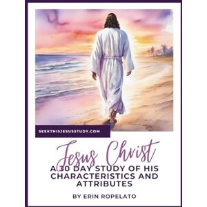 Seek This Jesus Study Jesus Christ: A 30-Day Study of His Character and Attributes: Draw closer to the Savior, one small and simple step at a time. Seek This Jesus Study Jesus Christ: A 30-Day Study of His Character and Attributes: Draw closer to the Savior, one small and simple step at a time.