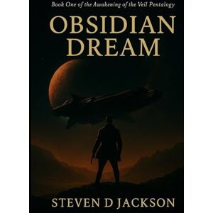Jackson Obsidian Dream: Book One of the Awakening of the Veil Pentalogy Jackson Obsidian Dream: Book One of the Awakening of the Veil Pentalogy