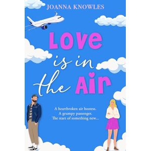 Joanna, Knowles Love Is In The Air: The perfect romance to curl up with Joanna, Knowles Love Is In The Air: The perfect romance to curl up with