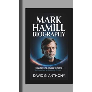 G. Anthony, David MARK HAMILL BIOGRAPHY: The Actor Who Refused to Retire — Reinvented at Seventy‑Three G. Anthony, David MARK HAMILL BIOGRAPHY: The Actor Who Refused to Retire — Reinvented at Seventy‑Three