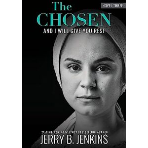 Jerry B Jenkins The Chosen: And I Will Give You Rest: A Novel Based on Season 3 of the Critically Acclaimed TV Series (And I Will Give You Rest, 3) Jerry B Jenkins The Chosen: And I Will Give You Rest: A Novel Based on Season 3 of the Critically Acclaimed TV Series (And I Will Give You Rest, 3)