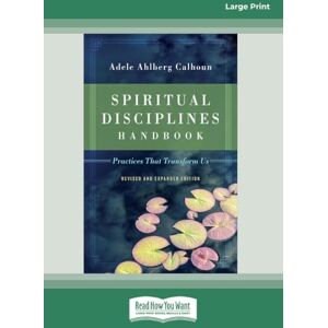 Calhoun, Adele Ahlberg Spiritual Disciplines Handbook: Practices That Transform Us (Revised and Expanded) Calhoun, Adele Ahlberg Spiritual Disciplines Handbook: Practices That Transform Us (Revised and Expanded)