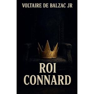 de Balzac Jr, Voltaire Roi connard de Balzac Jr, Voltaire Roi connard