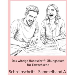 Müller, Karlheinz Das witzige Handschrift-Übungsbuch für Erwachsene: Schreibschrift Sammelband A Müller, Karlheinz Das witzige Handschrift-Übungsbuch für Erwachsene: Schreibschrift Sammelband A