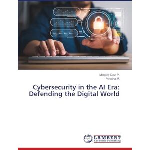 Devi Cybersecurity in the AI Era: Defending the Digital World Devi Cybersecurity in the AI Era: Defending the Digital World