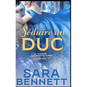 Bennett, Sara Séduire un Duc (Le Club des Chasseuses de Maris) Bennett, Sara Séduire un Duc (Le Club des Chasseuses de Maris)