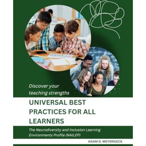 Meyersieck, Adam Universal Best Practices for All Learners: Discover your teaching strengths Meyersieck, Adam Universal Best Practices for All Learners: Discover your teaching strengths