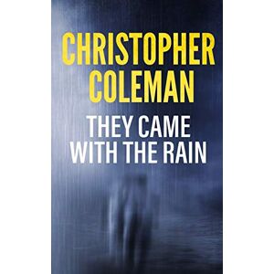Coleman, Christopher They Came with the Rain Coleman, Christopher They Came with the Rain
