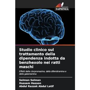 Selman, Selman Studio clinico sul trattamento della dipendenza indotta da benzhexolo nei ratti maschi: Effetti della clorpromazina, della difenidramina e della galantamina Selman, Selman Studio clinico sul trattamento della dipendenza indotta da benzhexolo nei ratti maschi: Effetti della clorpromazina, della difenidramina e della galantamina