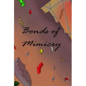 Rowe, Deven Bonds of Mimicry Rowe, Deven Bonds of Mimicry