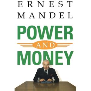 Mandel, Ernest Power and Money: A Marxist Theory of Bureaucracy Mandel, Ernest Power and Money: A Marxist Theory of Bureaucracy