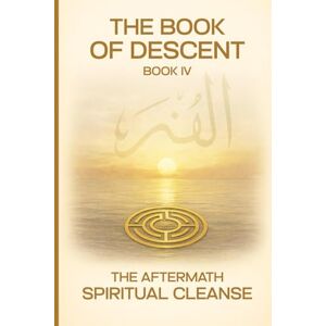 jones, Raymond The Book of Descent Book IV: THE AFTERMATH SPIRITUAL CLEANSE: 4 (The Book of Descent Series) jones, Raymond The Book of Descent Book IV: THE AFTERMATH SPIRITUAL CLEANSE: 4 (The Book of Descent Series)