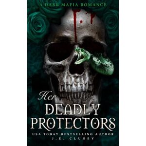 Cluney, J.E. Her Deadly Protectors: A Dark Mafia rescue why choose romance Cluney, J.E. Her Deadly Protectors: A Dark Mafia rescue why choose romance