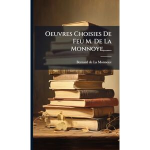 Oeuvres Choisies De Feu M. De La Monnoye, ...... Oeuvres Choisies De Feu M. De La Monnoye, ......