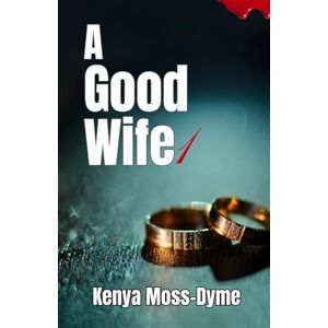 Moss-Dyme, Kenya A Good Wife, Book 1 Moss-Dyme, Kenya A Good Wife, Book 1