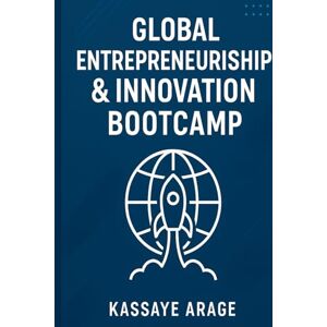 Assen, Mr Kassaye Arage Global Entrepreneurship & Innovation Bootcamp Assen, Mr Kassaye Arage Global Entrepreneurship & Innovation Bootcamp