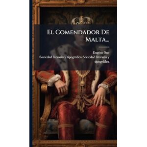 Sue, Eugène El Comendador De Malta... Sue, Eugène El Comendador De Malta...