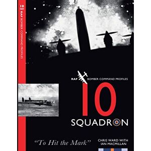 Ward, Chris 10 Squadron (Bomber Command Squadron Profiles) Ward, Chris 10 Squadron (Bomber Command Squadron Profiles)