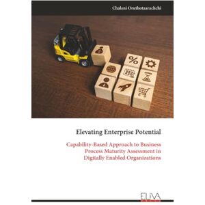 Oruthotaarachchi, Chalani Elevating Enterprise Potential: Capability-Based Approach to Business Process Maturity Assessment in Digitally Enabled Organizations Oruthotaarachchi, Chalani Elevating Enterprise Potential: Capability-Based Approach to Business Process Maturity Assessment in Digitally Enabled Organizations