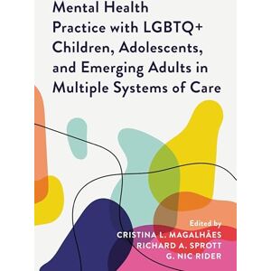 Rowman & Littlefield Publishers Mental Health Practice with LGBTQ+ Children, Adolescents, and Emerging Adults in Multiple Systems of Care Rowman & Littlefield Publishers Mental Health Practice with LGBTQ+ Children, Adolescents, and Emerging Adults in Multiple Systems of Care