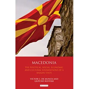 Macedonia: The Political, Social, Economic and Cultural Foundations of a Balkan State Macedonia: The Political, Social, Economic and Cultural Foundations of a Balkan State