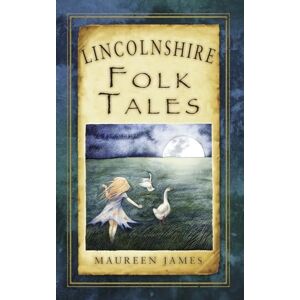 James, Maureen Lincolnshire Folk Tales (Folk Tales (Folk Tales: United Kingdom) James, Maureen Lincolnshire Folk Tales (Folk Tales (Folk Tales: United Kingdom)