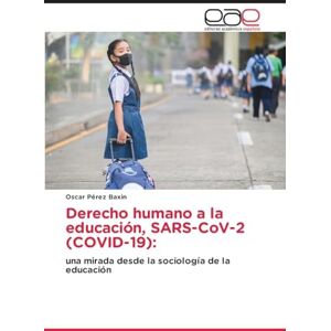 Baxin, Oscar Pérez Derecho humano a la educación, SARS-CoV-2 (COVID-19): una mirada desde la sociología de la educación Baxin, Oscar Pérez Derecho humano a la educación, SARS-CoV-2 (COVID-19): una mirada desde la sociología de la educación